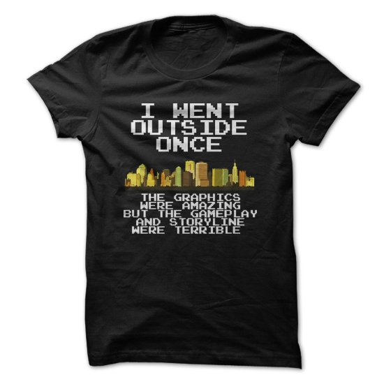 Video Game Gifts Gamer Gifts I Went Outside Once T-shirt